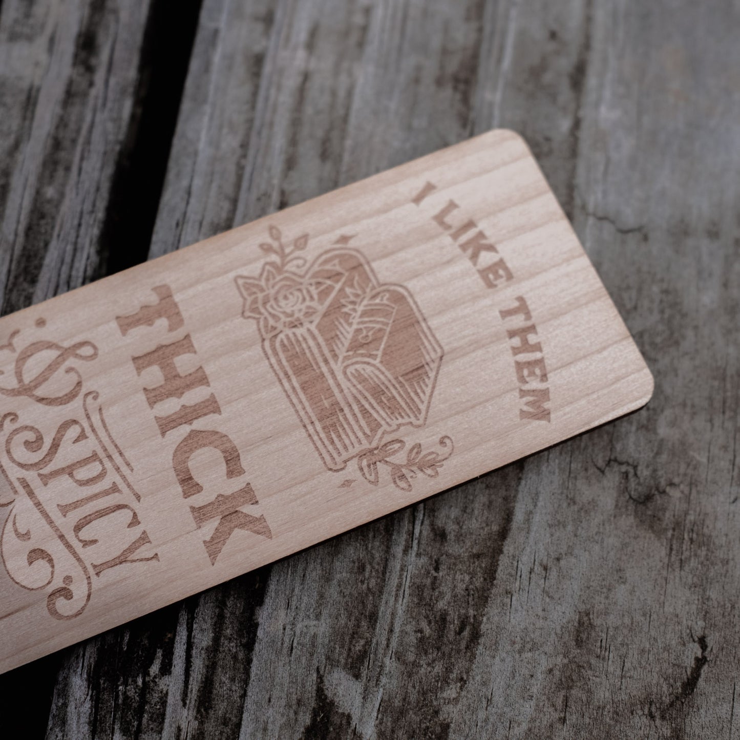 I Like Them Thick and Spicy | Engraved Wooden Bookmark