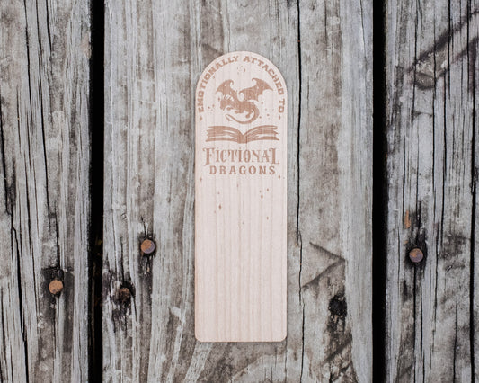 Emotionally Attached to Fictional Dragons | Engraved Wooden Bookmark